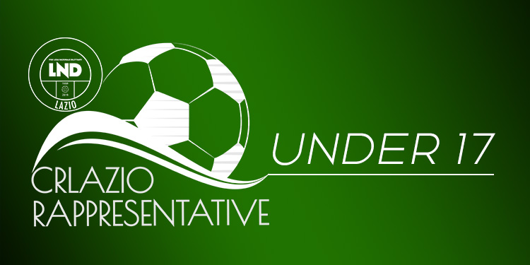 CR Lazio, Rappr. Under 17: la lista dei convocati